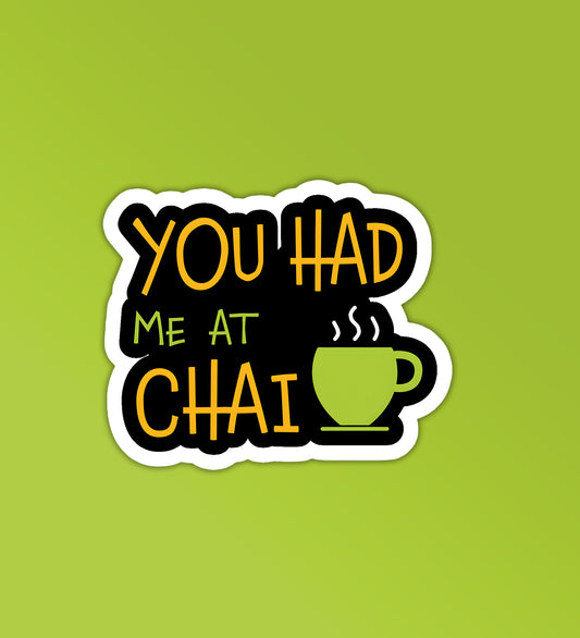 You Had Me At Chai Sticker