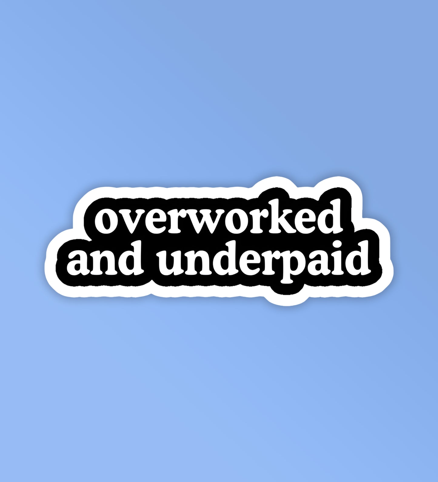 Overworked - Vinyl Laptop / Mobile Stickers