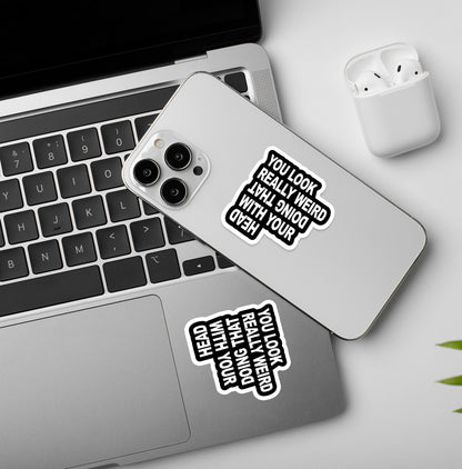 You look wierd - Laptop/Mobile Sticker